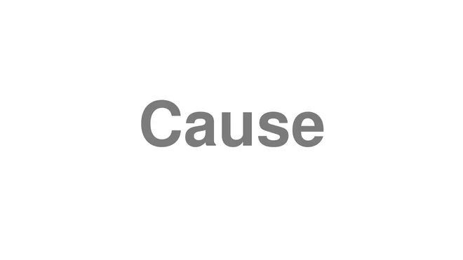 Cause