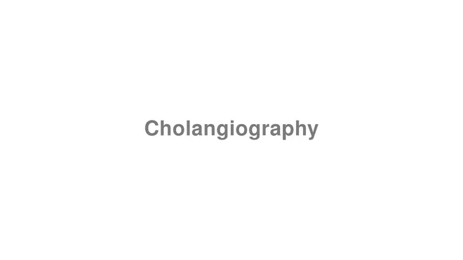 Cholangiography
