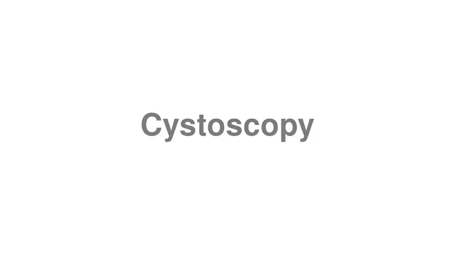 Cystoscopy