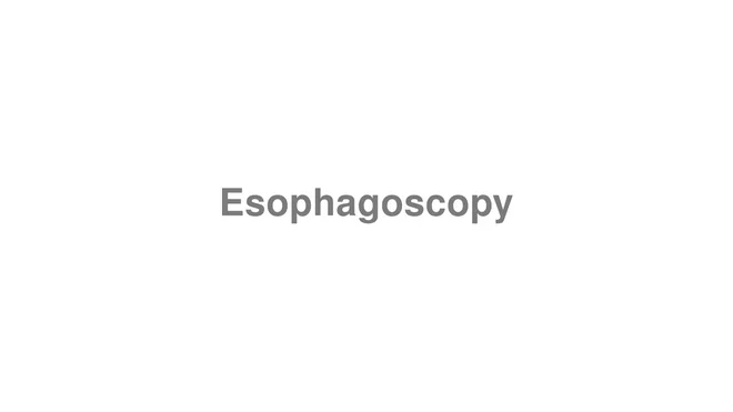 Esophagoscopy
