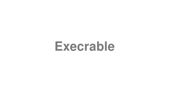 Execrable