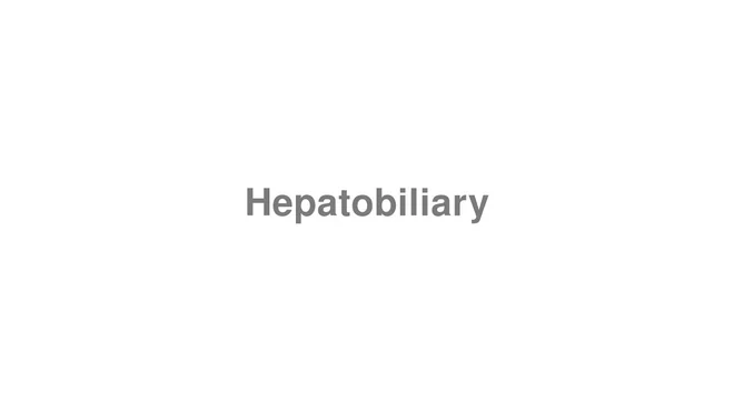 Hepatobiliary