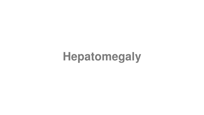 Hepatomegaly