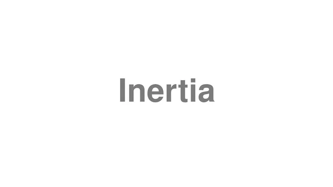 Inertia