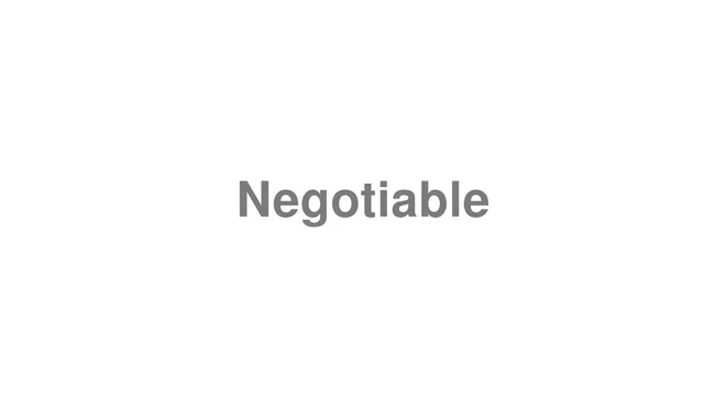 Negotiable
