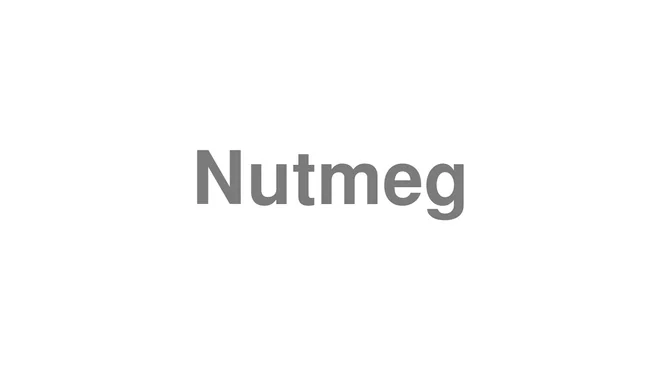Nutmeg