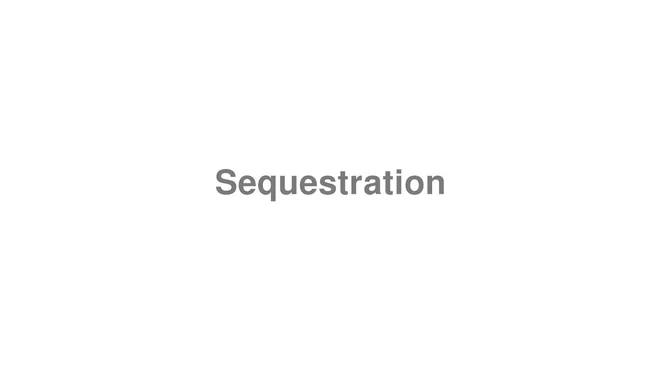 Sequestration
