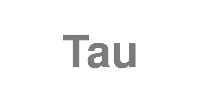 Tau