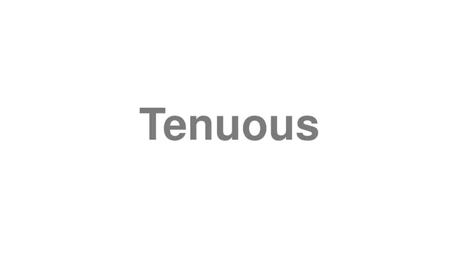 Tenuous