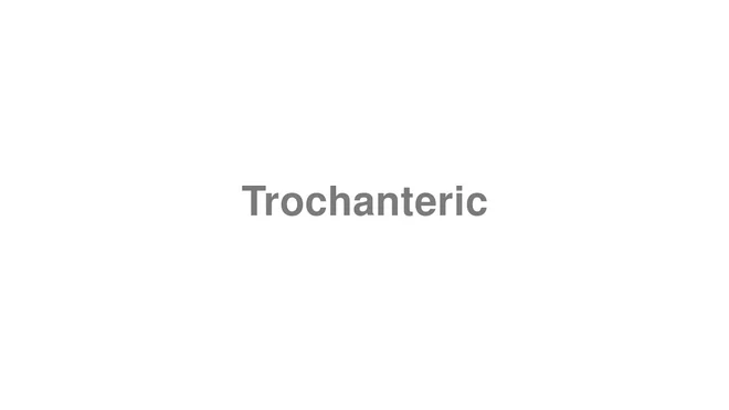 Trochanteric
