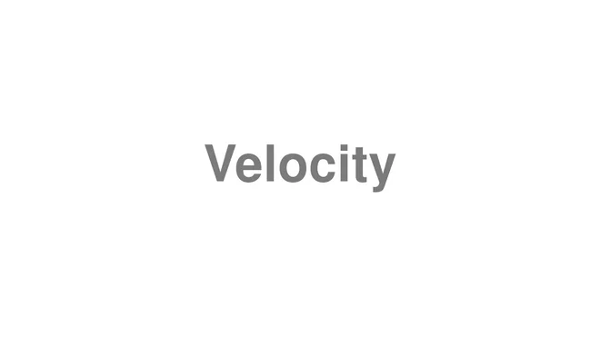 Velocity