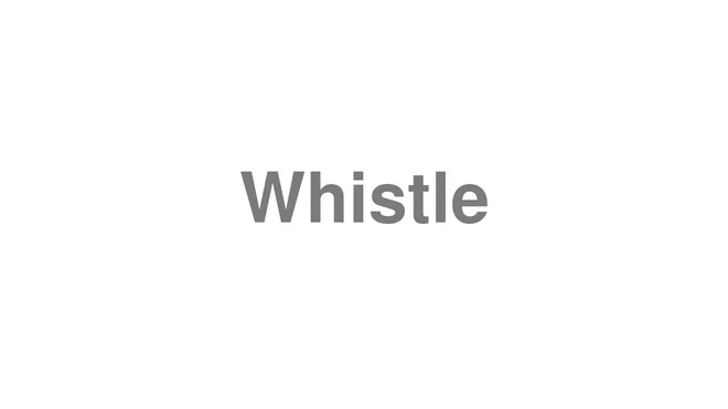 Whistle