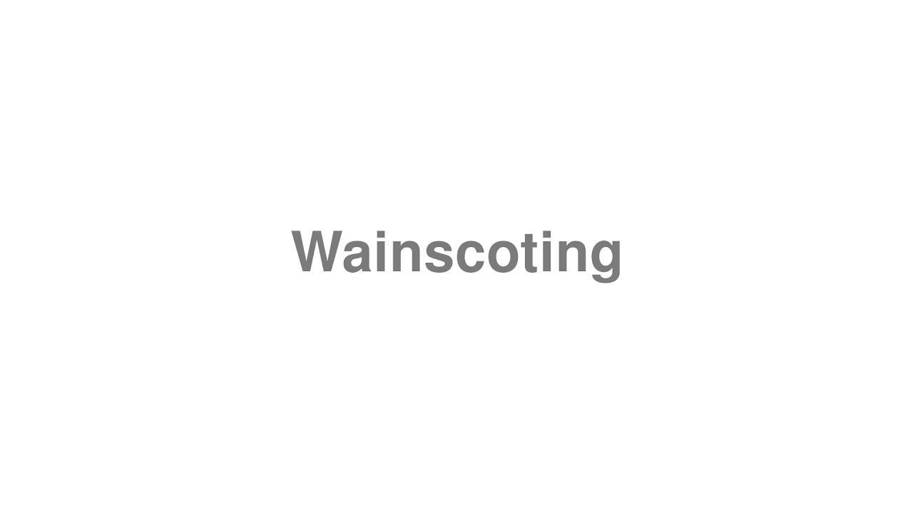 How To Pronounce Wainscoting Video 
