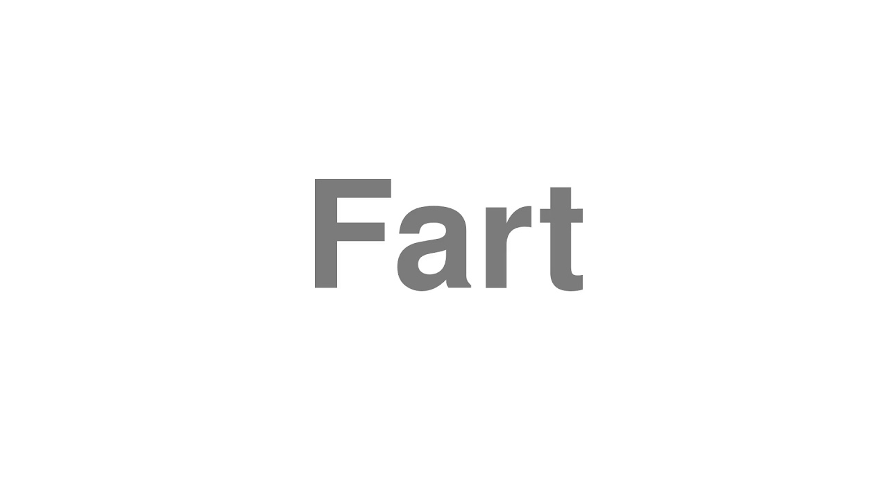 how to pronounce farted