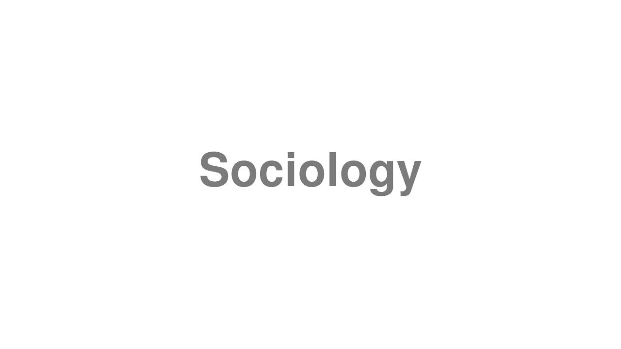 how to pronounce sociologist