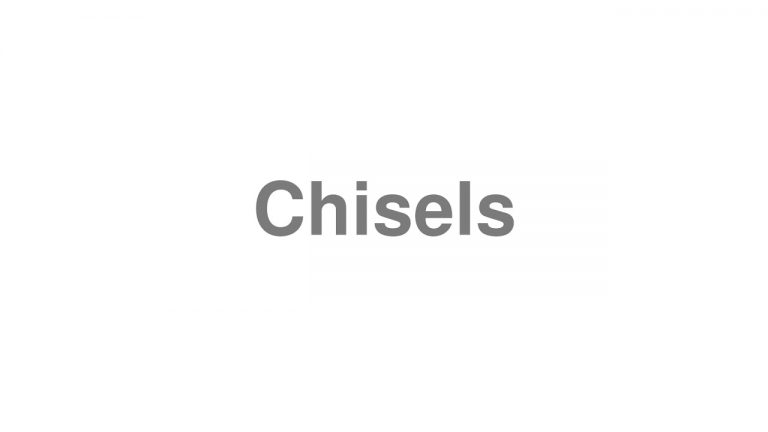 How to Pronounce Chisel 