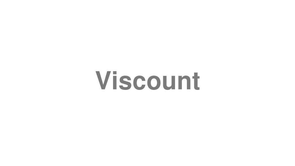 how do you pronounce viscount