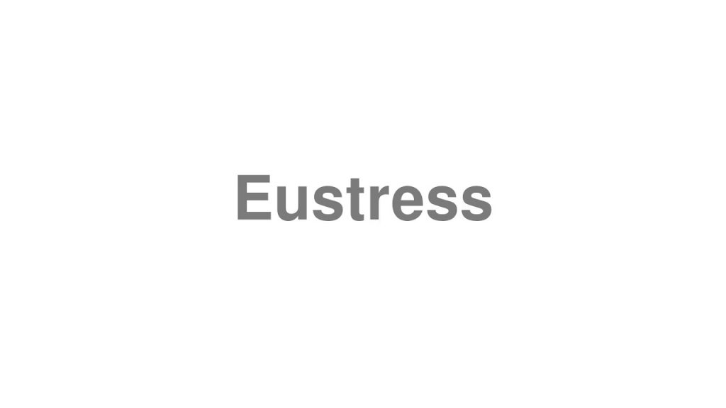 how to pronounce eustress