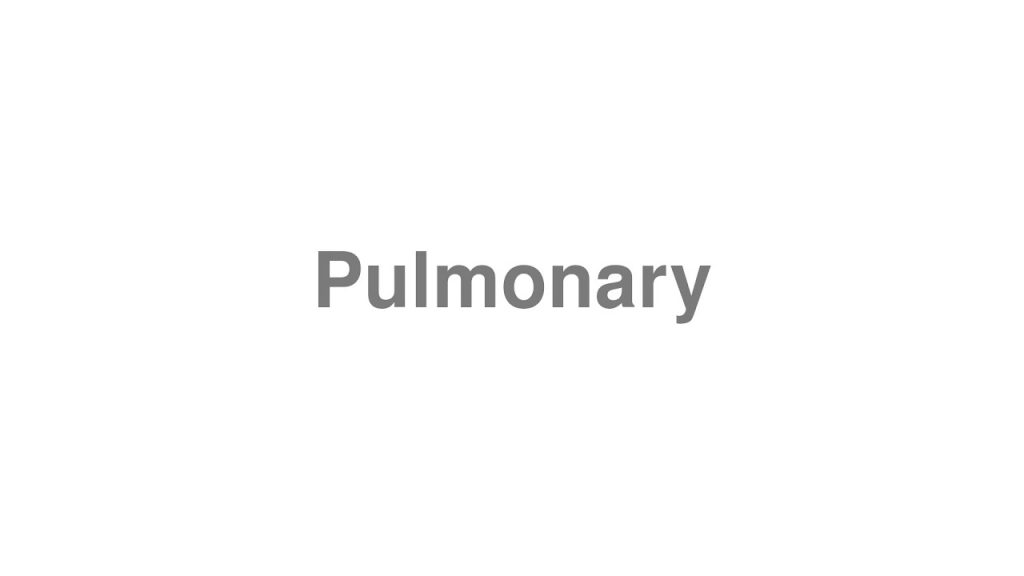how to pronounce pulmonary