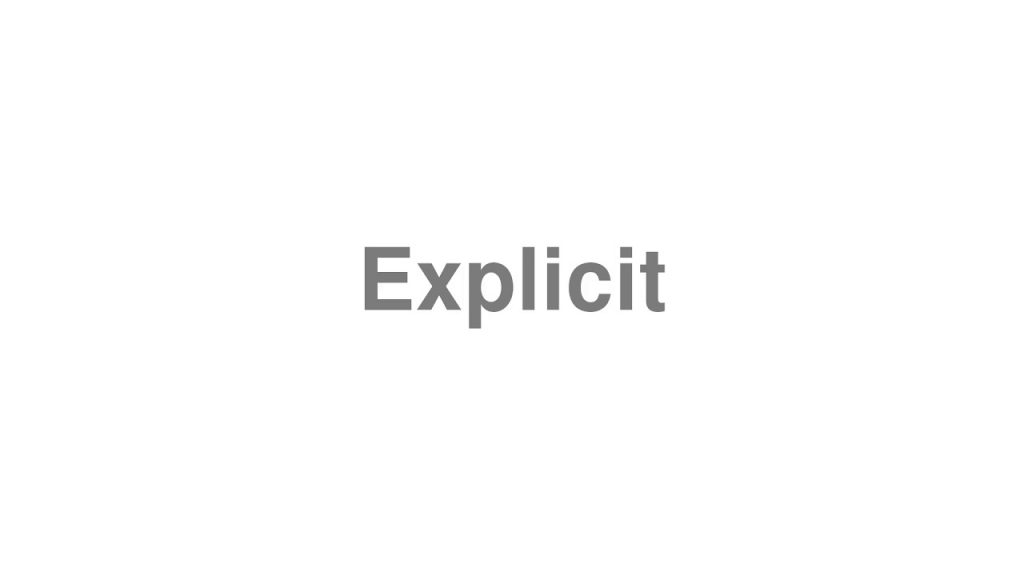 how to pronounce explicit