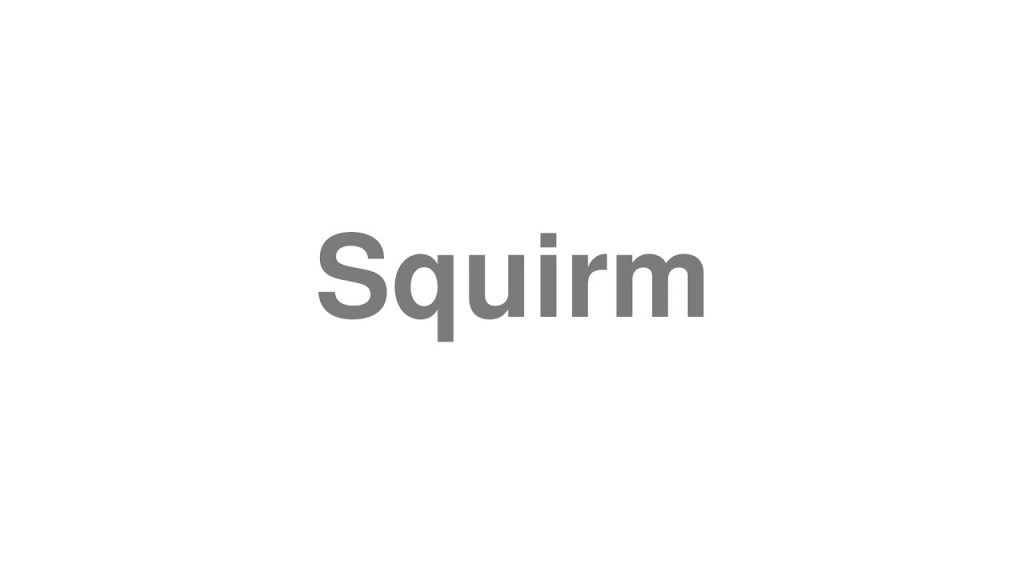 how to pronounce squirm