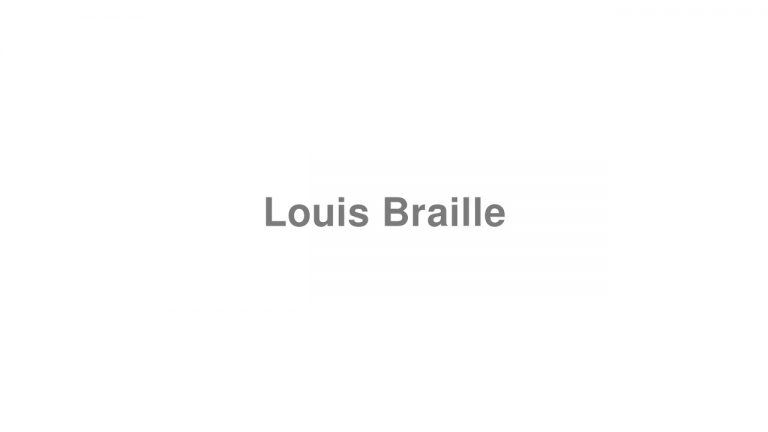 How to pronounce “Louis Braille” [Video]