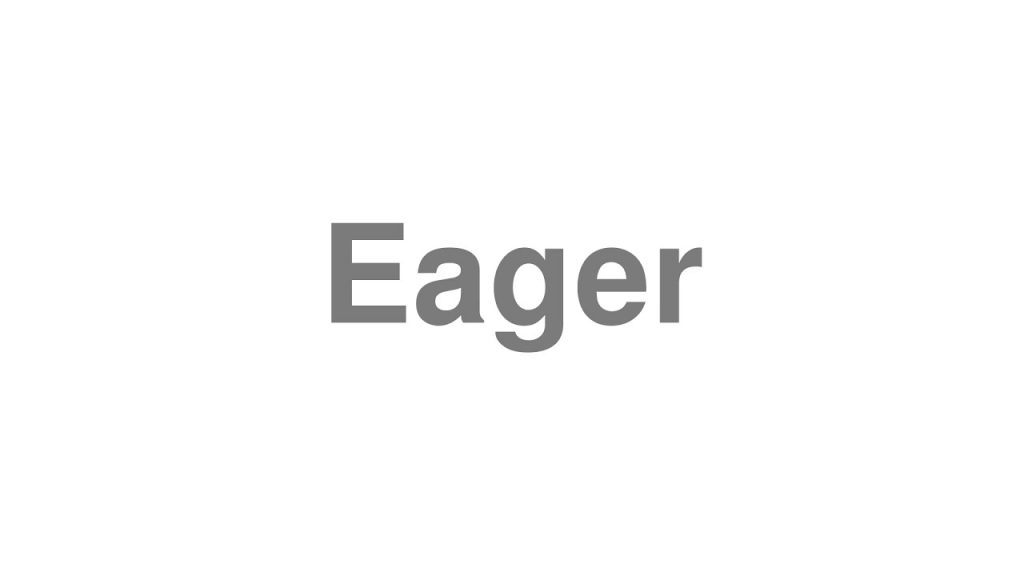 how to pronounce eager