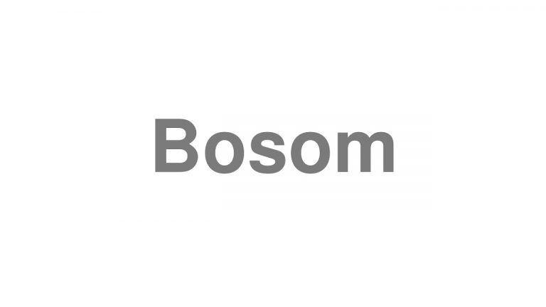 How to pronounce “Bosom” [Video]