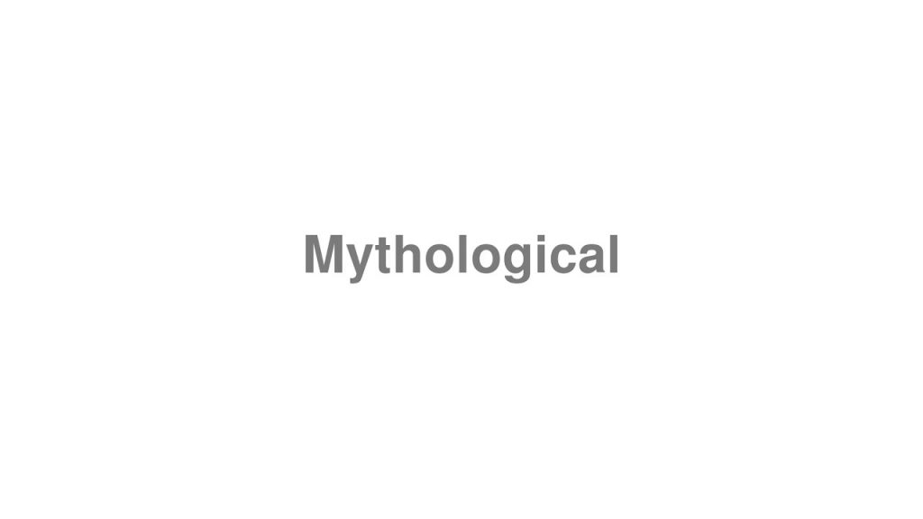 how to pronounce mythological
