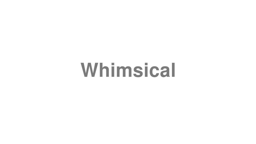 How To Pronounce Whimsical Video